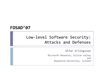 FOSAD07  Low-level Software Security:  Attacks and Defenses  lfar Erlingsson  Microsoft