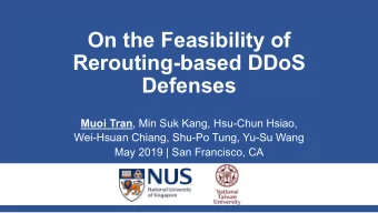 On the Feasibility of  Rerouting-based DDoS  Defenses Muoi Tran , Min Suk Kang, Hsu-Chun Hsiao,