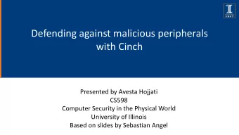 Defending against malicious peripherals  with Cinch  Presented by Avesta Hojjati  CS598  Computer