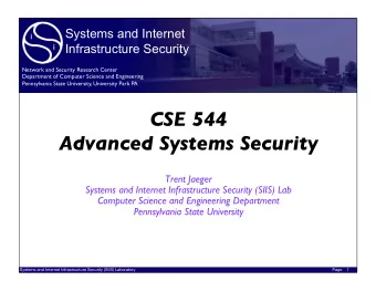 CSE 544  Advanced Systems Security  Trent Jaeger  Systems and Internet Infrastructure Security