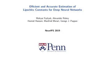 Efficient and Accurate Estimation of  Lipschitz Constants for Deep Neural Networks  Mahyar Fazlyab,