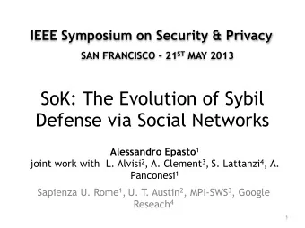 SoK: The Evolution of Sybil Defense via Social Networks  Alessandro Epasto 1 joint work with  L.