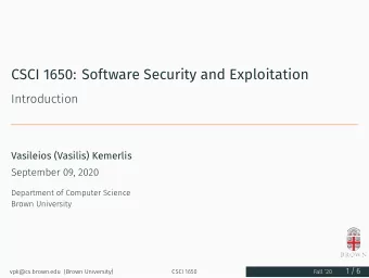 CSCI 1650: Software Security and Exploitation  Introduction  Vasileios (Vasilis) Kemerlis