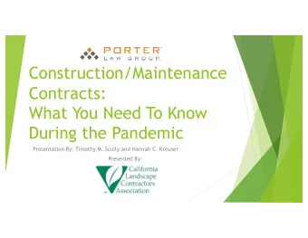 Construction/Maintenance  Contracts:  What You Need To Know  During the Pandemic  Presentation By: