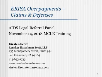 ERISA Overpayments   Claims &amp; Defenses  AIDS Legal Referral Panel  November 14, 2018 MCLE