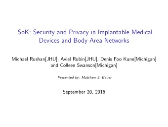 SoK: Security and Privacy in Implantable Medical  Devices and Body Area Networks  Michael