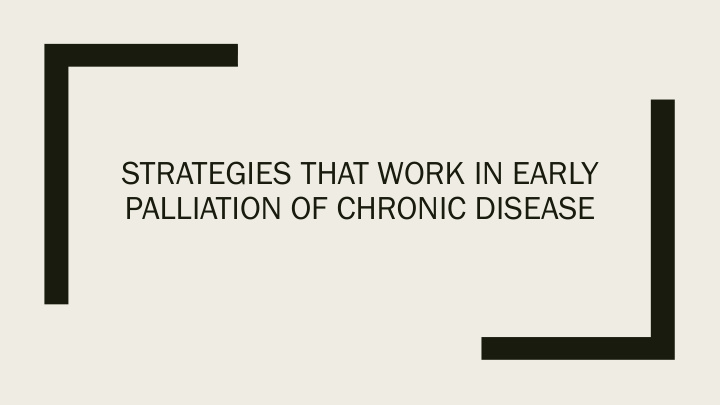 strategies that work in early palliation of chronic