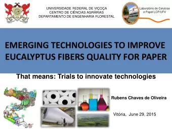 EMERGING TECHNOLOGIES TO IMPROVE EUCALYPTUS FIBERS QUALITY FOR PAPER  That means: Trials to