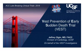 V est Prevention of E arly S udden Death T rial  (VEST)  Jeffrey Olgin, MD, FACC  Division of