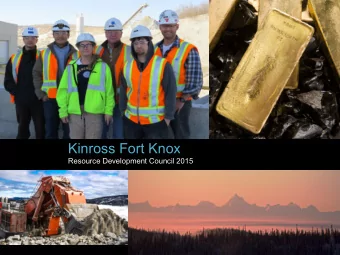 Kinross Fort Knox  Resource Development Council 2015  Kinross Gold- Operations Map  RUSSIA  NORTH