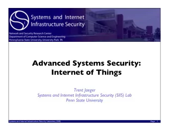 Advanced Systems Security:   Internet of Things  Trent Jaeger  Systems and Internet