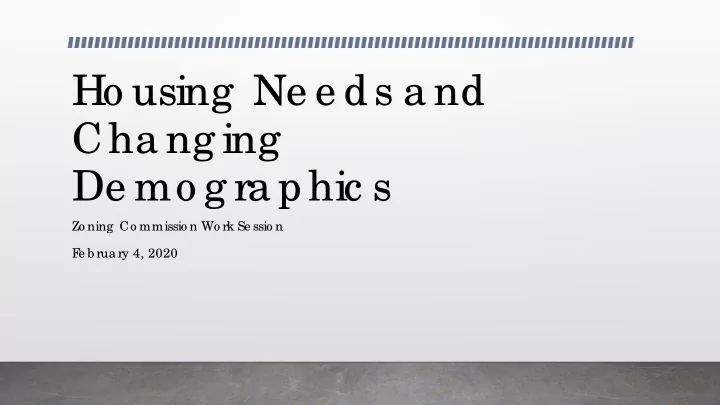 ho using ne e ds a nd cha ng ing de mo g ra phic s