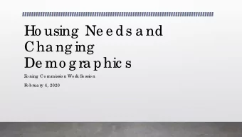 Ho using  Ne e ds a nd  Cha ng ing  De mo g ra phic s  Zo ning  Co mmissio n Wo rk Se ssio n  F  e