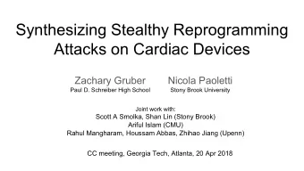 Synthesizing Stealthy Reprogramming  Attacks on Cardiac Devices  Zachary Gruber  Nicola Paoletti