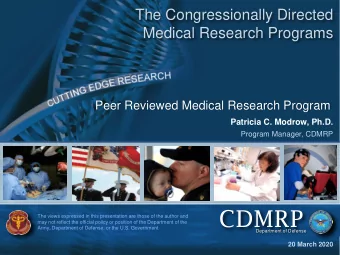 CDMRP  The views expressed in this presentation are those of the author and  may not reflect the
