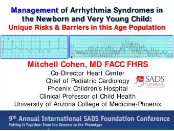 Mitchell Cohen, MD FACC FHRS  Co-Director Heart Center  Chief of Pediatric Cardiology  Phoenix