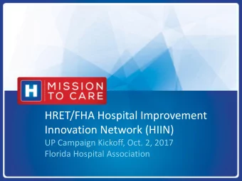 Innovation Network (HIIN)  UP Campaign Kickoff, Oct. 2, 2017  Florida Hospital Association  THE UP
