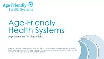 Age-Friendly  Health Systems  Improving Care for Older Adults  Age-Friendly Health Systems is an