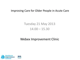 Tuesday 21 May 2013 14.00  15.30  Webex Improvement Clinic  Webex Outcome  1.  To link-up with