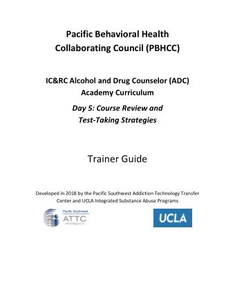 Trainer Guide  Developed in 2018 by the Pacific Southwest Addiction Technology Transfer  Center and