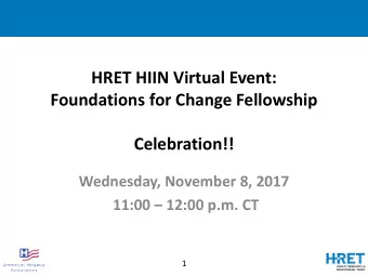 HRET HIIN Virtual Event:  Foundations for Change Fellowship  Celebration!!  Wednesday, November 8,