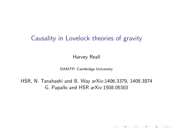 Causality in Lovelock theories of gravity  Harvey Reall  DAMTP, Cambridge University  HSR, N.
