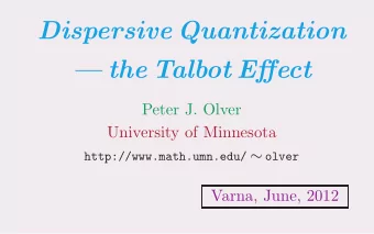 Dispersive Quantization   the Talbot Effect  Peter J. Olver  University of Minnesota