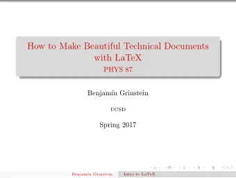 How to Make Beautiful Technical Documents  with LaTeX  PHYS 87  Benjam  n Grinstein  UCSD