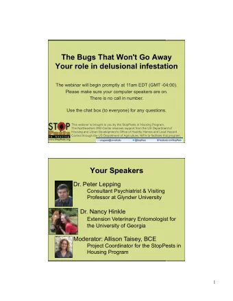 The Bugs That Won't Go Away  Your role in delusional infestation  The webinar will begin promptly