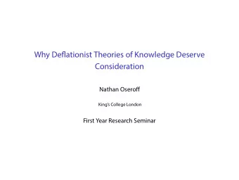 Why Defmationist Theories of Knowledge Deserve  Consideration  Nathan Oserofg  Kings College
