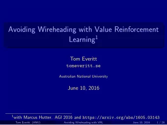 Avoiding Wireheading with Value Reinforcement Learning 1  Tom Everitt  tomeveritt.se  Australian