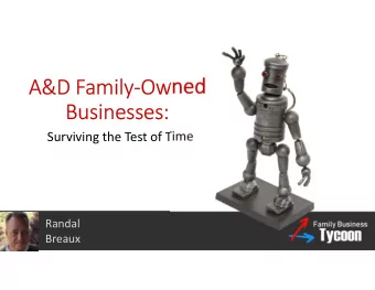 A&amp;D Family-Owned  Businesses:  Surviving the Test of Time  Randal  Breaux  Family