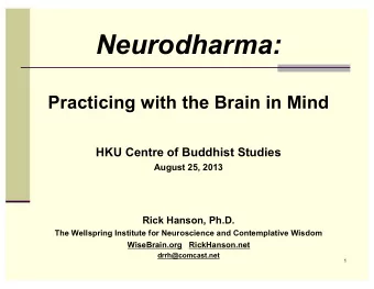Neurodharma:  Practicing with the Brain in Mind  HKU Centre of Buddhist Studies  August 25, 2013