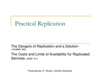 Practical Replication  The Dangers of Replication and a Solution  (SIGMOD96)  The Costs and