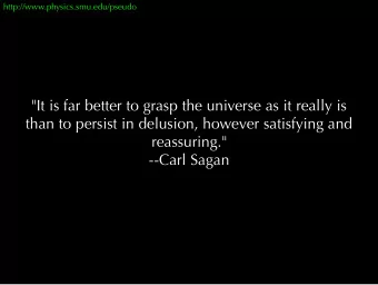 &quot;It is far better to grasp the universe as it really is  than to persist in delusion, however