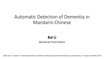 Mandarin Chinese  Bai Li  Advised by Frank Rudzicz Li B ., Hsu Y-T., Rudzicz F. Detecting