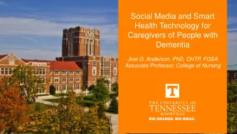 Caregivers of People with  Dementia  Joel G. Anderson, PhD, CHTP, FGSA  Associate Professor,