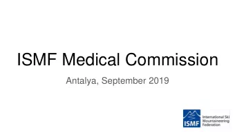 ISMF Medical Commission  Antalya, September 2019  Who is on the Medical  Commission?  -Scrimgeour