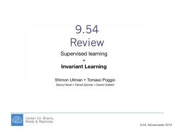 9.54  Review Supervised learning +  Invariant Learning  Shimon Ullman + Tomaso Poggio  Danny Harari