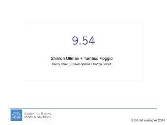 9.54  Shimon Ullman + Tomaso Poggio  Danny Harari + Daniel Zysman + Darren Seibert  9.54, fall