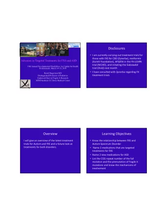 Disclosures  I am currently carrying out treatment trials for  those with FXS for CBD (Zynerba),