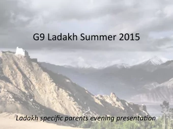G9  Ladakh  Summer  2015    Ladakh  specific  parents  evening  presenta2on