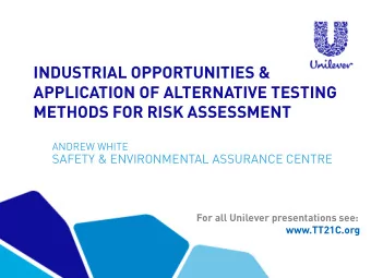 INDUSTRIAL OPPORTUNITIES &amp;  APPLICATION OF ALTERNATIVE TESTING  METHODS FOR RISK ASSESSMENT