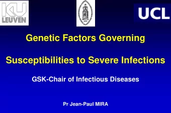 Genetic Factors Governing  Susceptibilities to Severe Infections  GSK-Chair of Infectious Diseases
