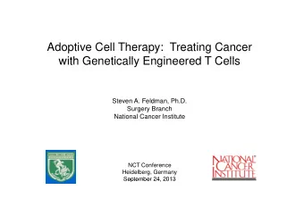 Adoptive Cell Therapy:  Treating Cancer  with Genetically Engineered T Cells  ith G  ti  ll E  i  d