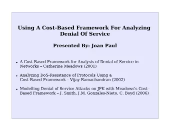 Using A Cost-Based Framework For Analyzing  Denial Of Service  Presented By: Joan Paul  A
