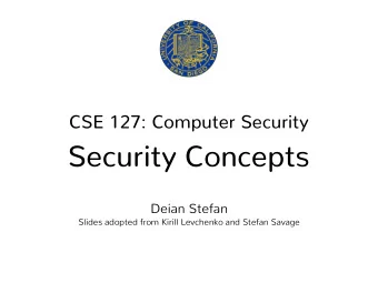 Security Concepts  Deian Stefan  Slides adopted from Kirill Levchenko and Stefan Savage  Computer
