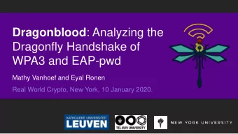Dragonfly Handshake of  WPA3 and EAP-pwd  Mathy Vanhoef and Eyal Ronen  Real World Crypto, New