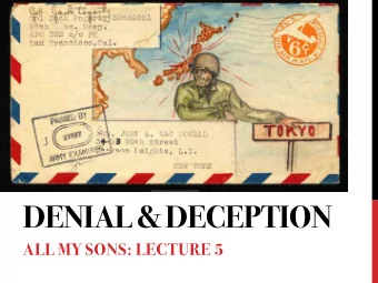 DENIAL &amp; DECEPTION  ALL MY SONS: LECTURE 5  A PARADOX  OF DENIAL.  HOW FAR IS THIS A