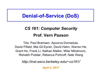 Denial-of-Service (DoS) CS 161: Computer Security Prof. Vern Paxson  TAs: Paul Bramsen, Apoorva